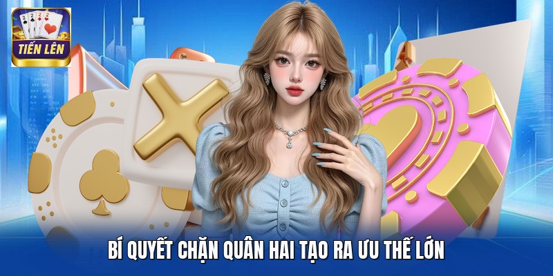 Bí quyết chặn quân hai tạo ra ưu thế lớn