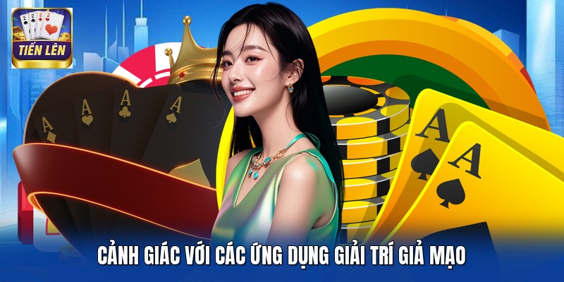 Cảnh giác với các ứng dụng giải trí giả mạo
