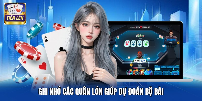 Ghi nhớ các quân lớn giúp dự đoán bộ bài