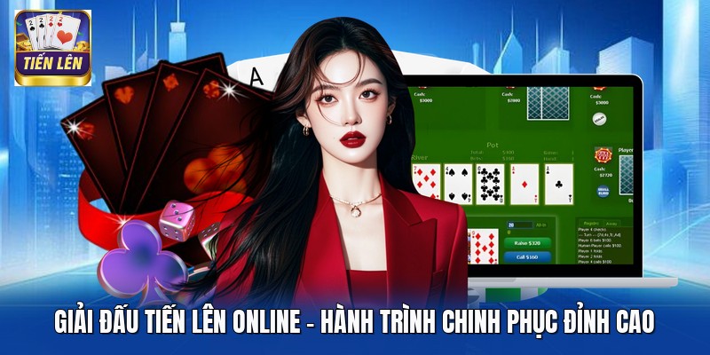 Giải Đấu Tiến Lên Online - Hành Trình Chinh Phục Đỉnh Cao