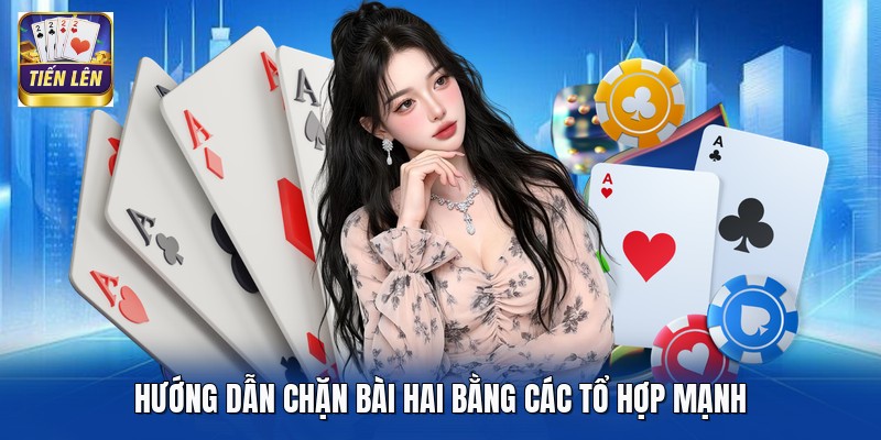 Hướng dẫn chặn bài hai bằng các tổ hợp mạnh