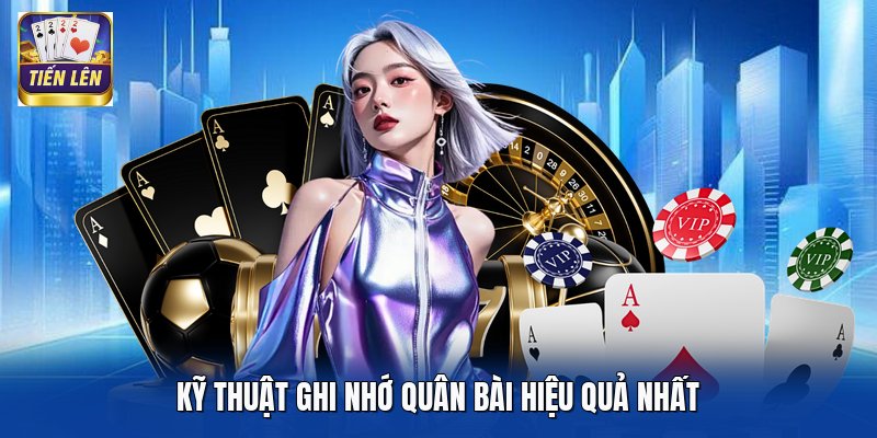 Kỹ thuật ghi nhớ quân bài hiệu quả nhất