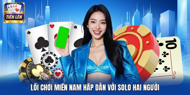 Lối chơi miền Nam hấp dẫn với solo hai người