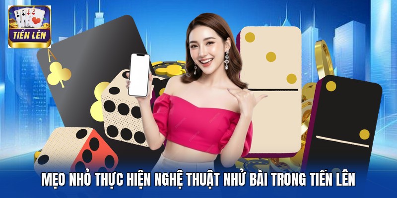 Mẹo nhỏ thực hiện nghệ thuật nhử bài trong Tiến Lên