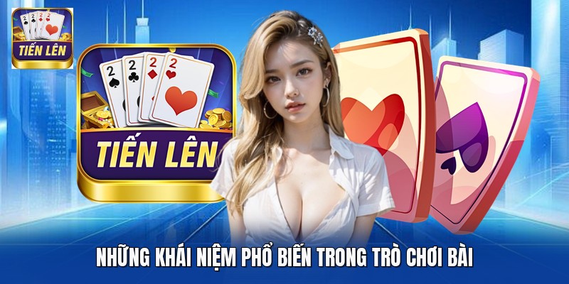 Những khái niệm phổ biến trong trò chơi bài