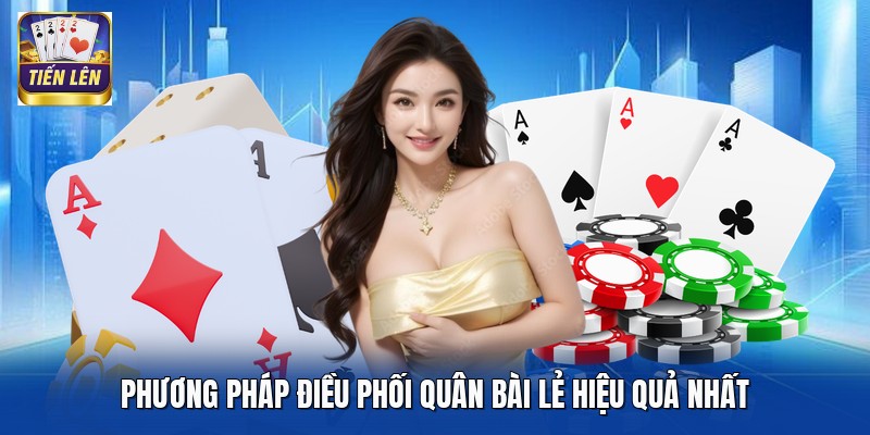 Phương pháp điều phối quân bài lẻ hiệu quả nhất
