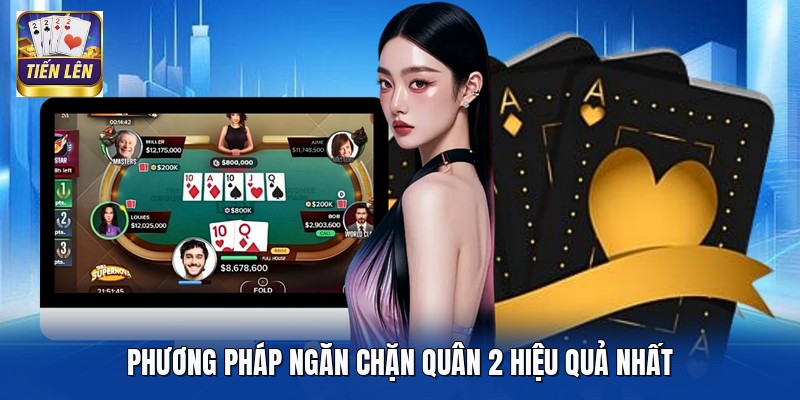 Phương pháp ngăn chặn quân 2 hiệu quả nhất