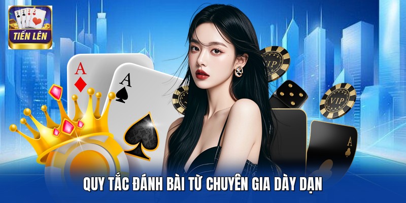 Quy tắc đánh bài từ chuyên gia dày dạn