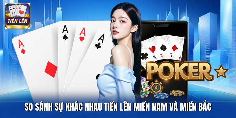 So sánh sự khác nhau Tiến Lên Miền Nam và Miền Bắc
