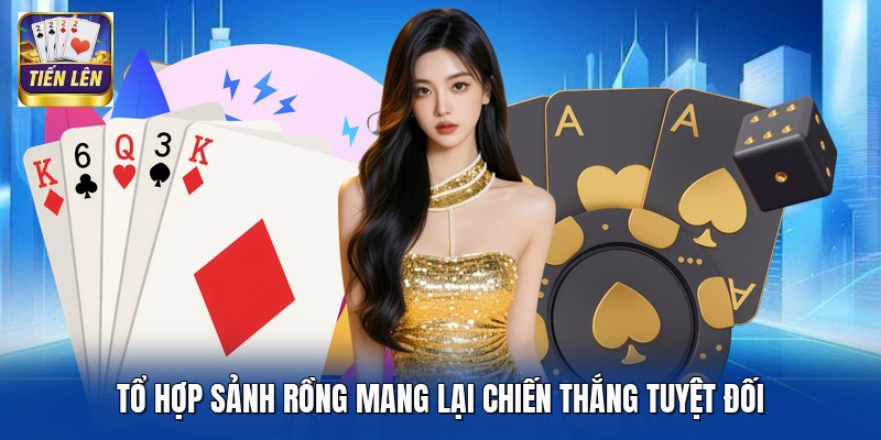 Tổ hợp sảnh rồng mang lại chiến thắng tuyệt đối