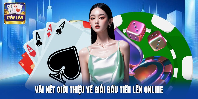 Vài nét giới thiệu về giải đấu tiến lên online